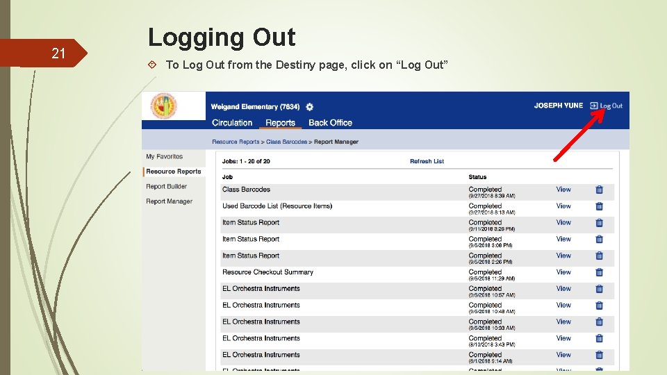 21 Logging Out To Log Out from the Destiny page, click on “Log Out”