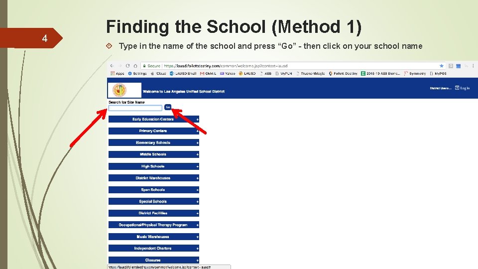 4 Finding the School (Method 1) Type in the name of the school and