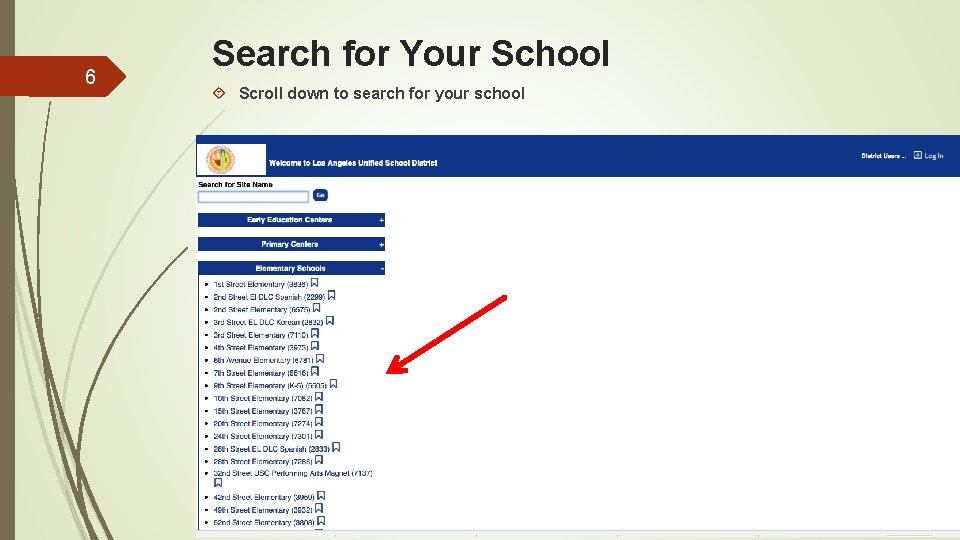 6 Search for Your School Scroll down to search for your school 