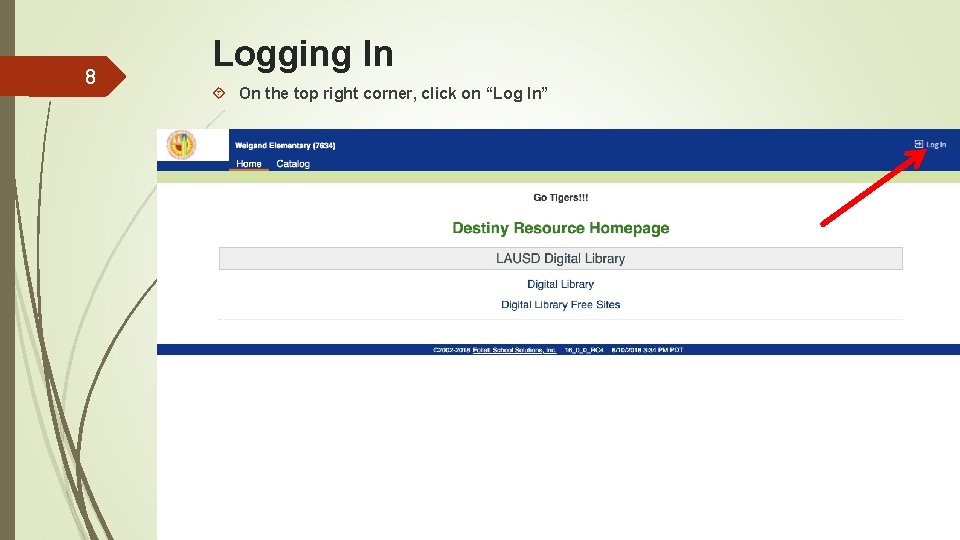 8 Logging In On the top right corner, click on “Log In” 