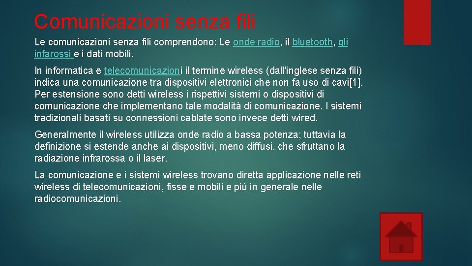 Comunicazioni senza fili Le comunicazioni senza fili comprendono: Le onde radio, il bluetooth, gli