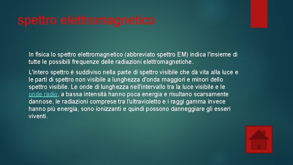 spettro elettromagnetico In fisica lo spettro elettromagnetico (abbreviato spettro EM) indica l'insieme di tutte