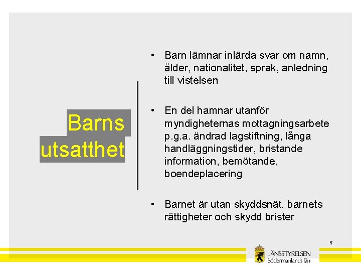  • Barn lämnar inlärda svar om namn, ålder, nationalitet, språk, anledning till vistelsen