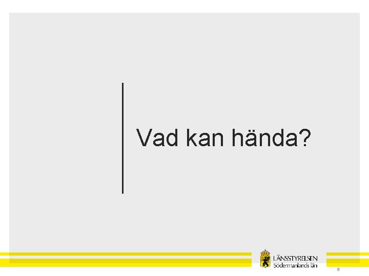 Vad kan hända? 6 