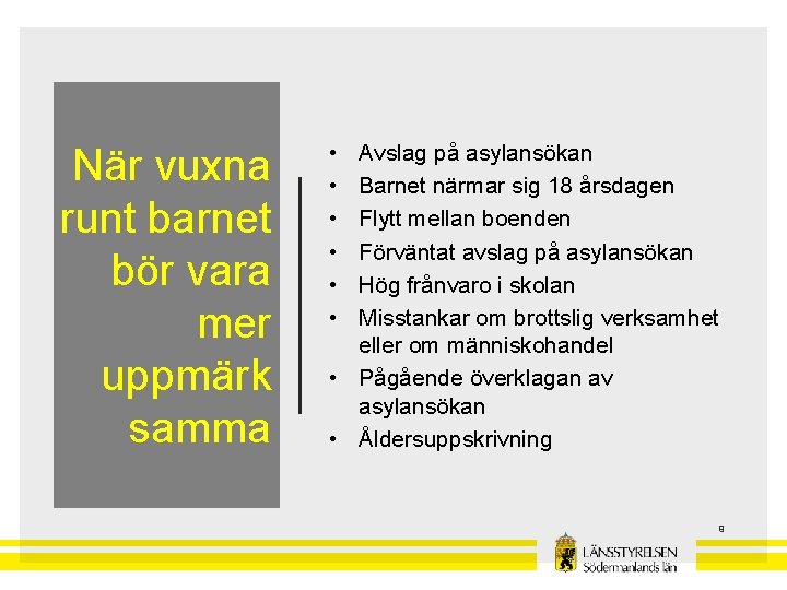 När vuxna runt barnet bör vara mer uppmärk samma • • • Avslag på