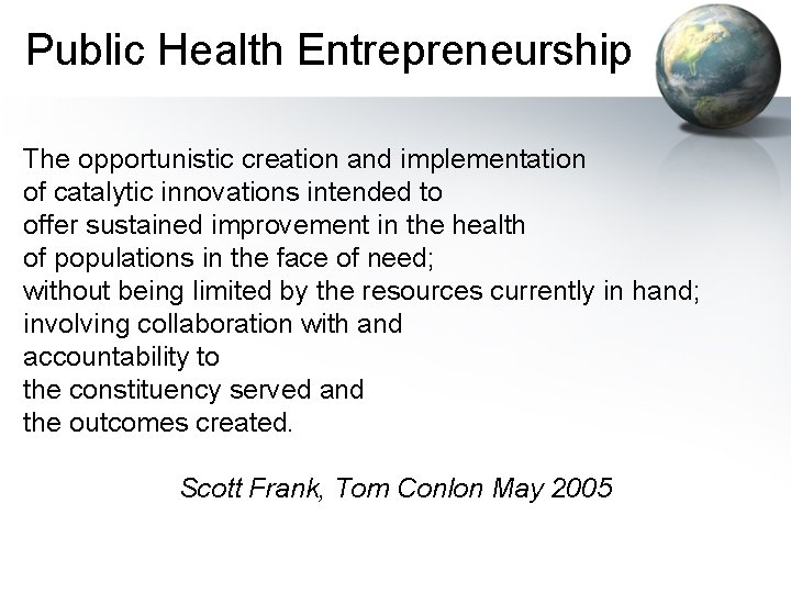 Public Health Entrepreneurship The opportunistic creation and implementation of catalytic innovations intended to offer