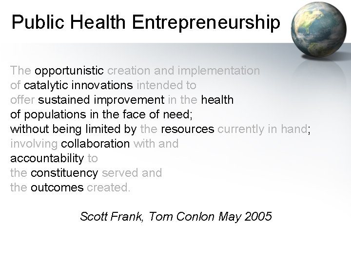 Public Health Entrepreneurship The opportunistic creation and implementation of catalytic innovations intended to offer