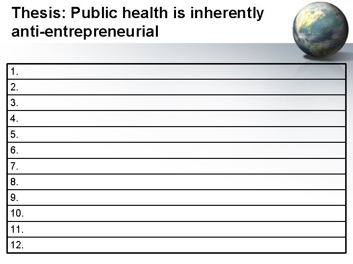 Thesis: Public health is inherently anti-entrepreneurial 1. 2. 3. 4. 5. 6. 7. 8.