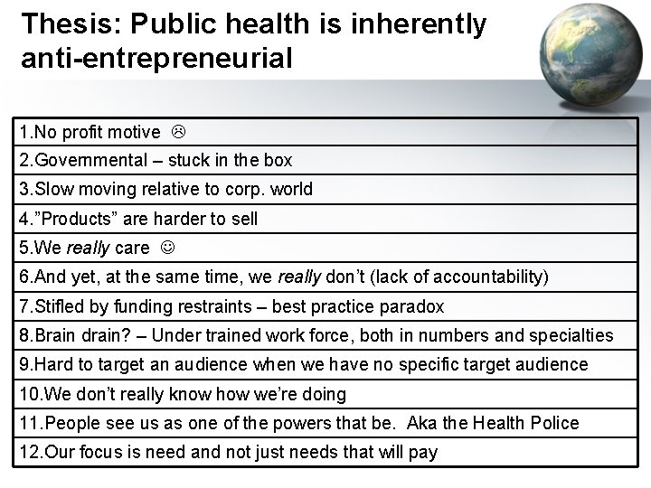 Thesis: Public health is inherently anti-entrepreneurial 1. No profit motive 2. Governmental – stuck