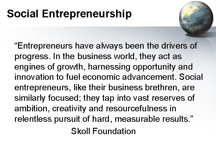 Social Entrepreneurship “Entrepreneurs have always been the drivers of progress. In the business world,