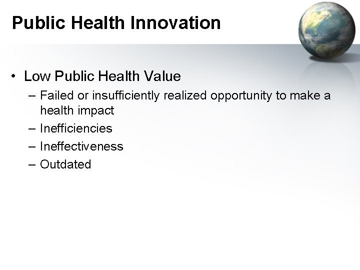 Public Health Innovation • Low Public Health Value – Failed or insufficiently realized opportunity