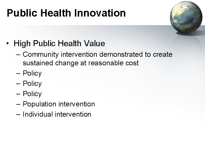 Public Health Innovation • High Public Health Value – Community intervention demonstrated to create