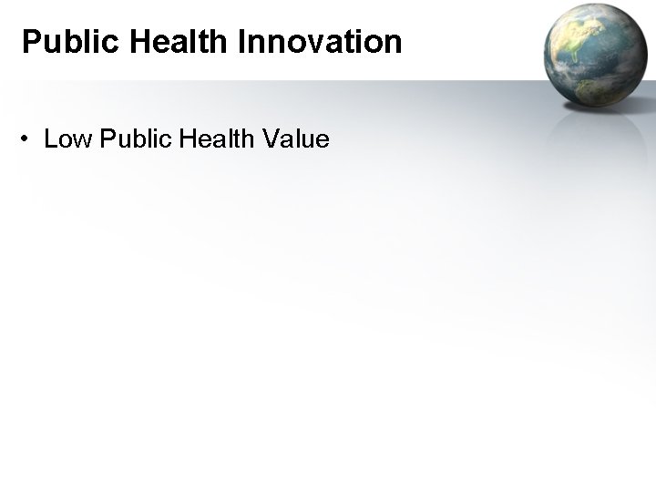 Public Health Innovation • Low Public Health Value 