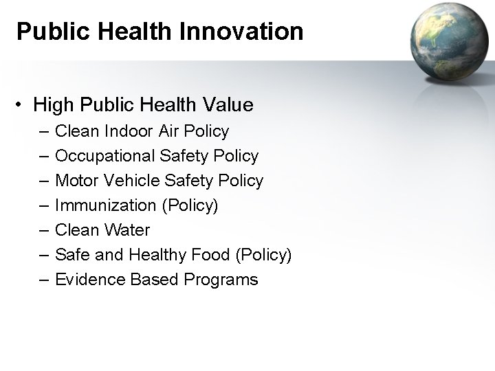 Public Health Innovation • High Public Health Value – – – – Clean Indoor