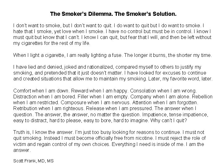 The Smoker’s Dilemma. The Smoker’s Solution. I don’t want to smoke, but I don’t