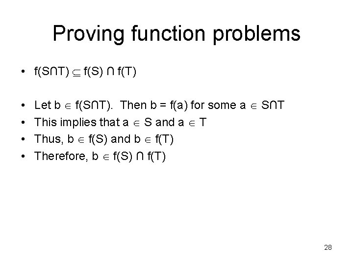 Proving function problems • f(S∩T) f(S) ∩ f(T) • • Let b f(S∩T). Then