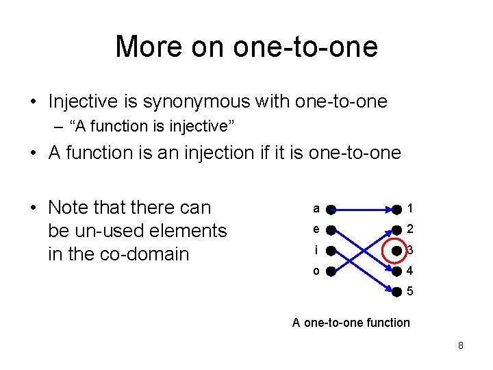 More on one-to-one • Injective is synonymous with one-to-one – “A function is injective”