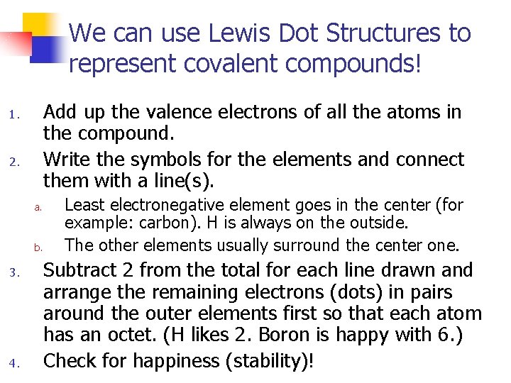 We can use Lewis Dot Structures to represent covalent compounds! Add up the valence