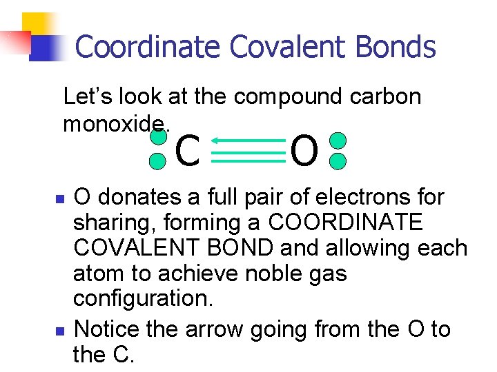 Coordinate Covalent Bonds Let’s look at the compound carbon monoxide. C n n O