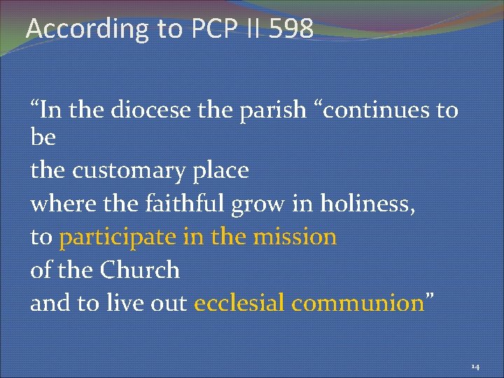 According to PCP II 598 “In the diocese the parish “continues to be the