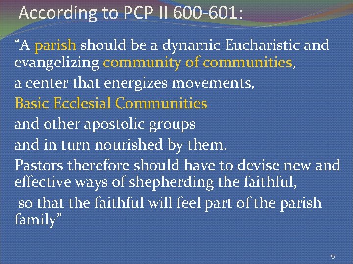 According to PCP II 600 -601: “A parish should be a dynamic Eucharistic and