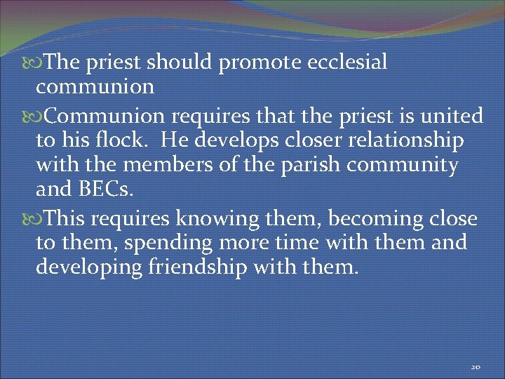  The priest should promote ecclesial communion Communion requires that the priest is united