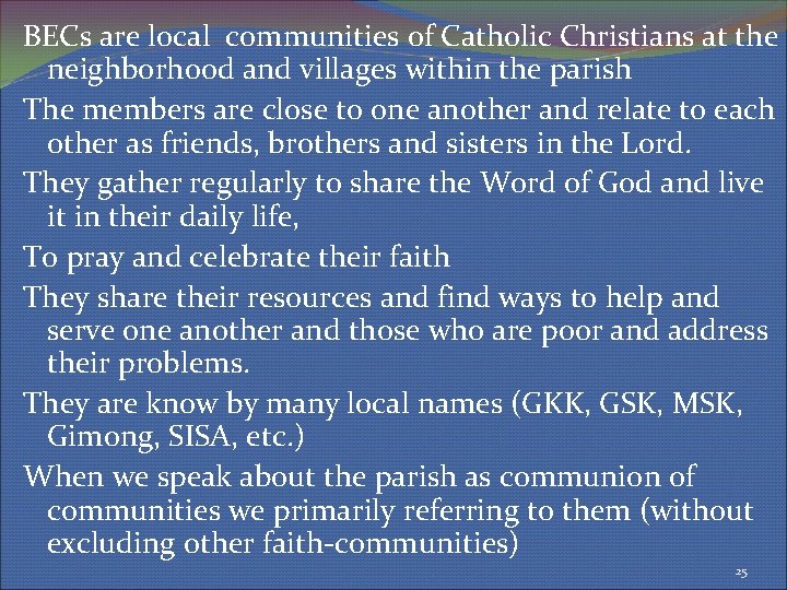 BECs are local communities of Catholic Christians at the neighborhood and villages within the