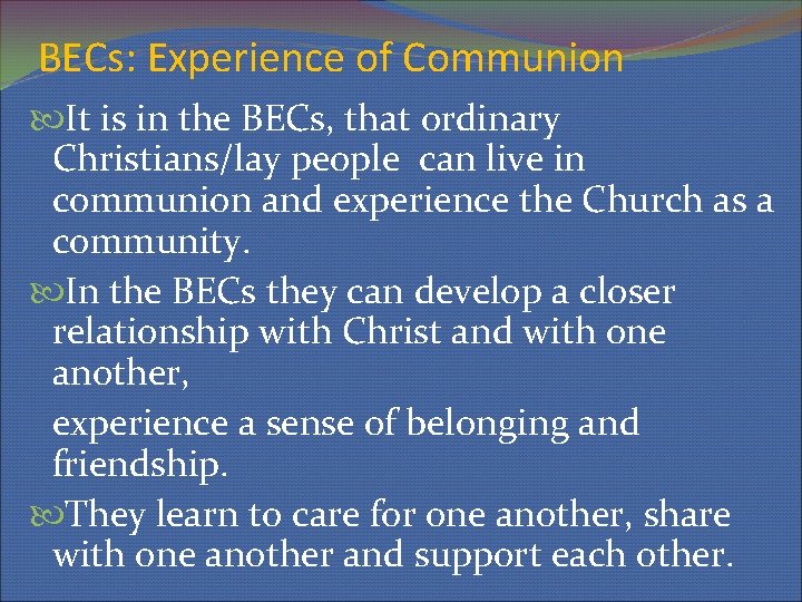 BECs: Experience of Communion It is in the BECs, that ordinary Christians/lay people can