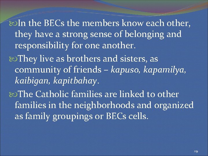  In the BECs the members know each other, they have a strong sense