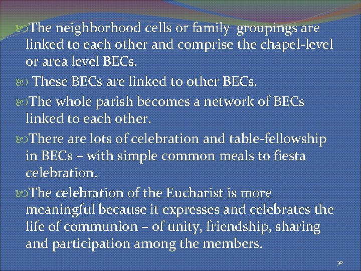  The neighborhood cells or family groupings are linked to each other and comprise