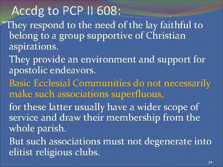 Accdg to PCP II 608: “They respond to the need of the lay faithful