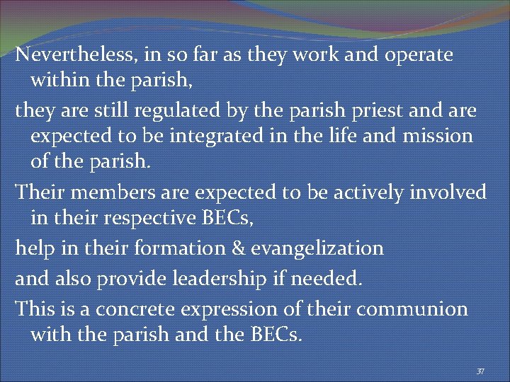 Nevertheless, in so far as they work and operate within the parish, they are