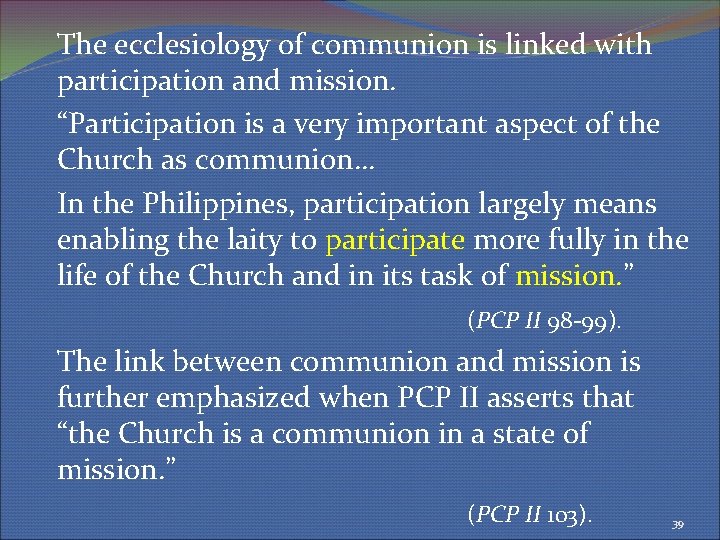 The ecclesiology of communion is linked with participation and mission. “Participation is a very