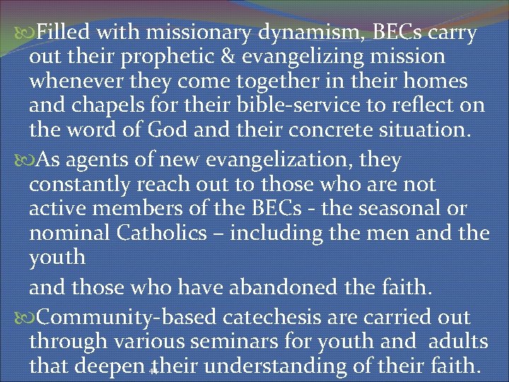  Filled with missionary dynamism, BECs carry out their prophetic & evangelizing mission whenever