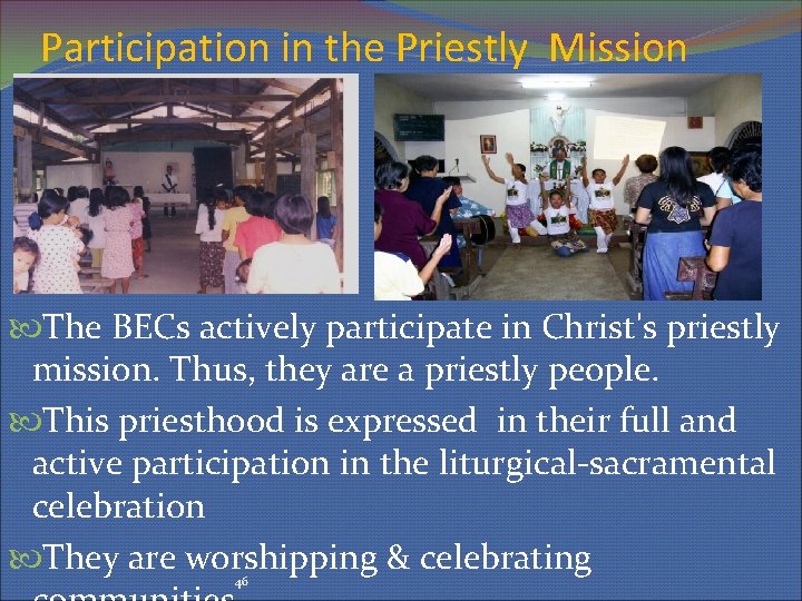 Participation in the Priestly Mission The BECs actively participate in Christ's priestly mission. Thus,