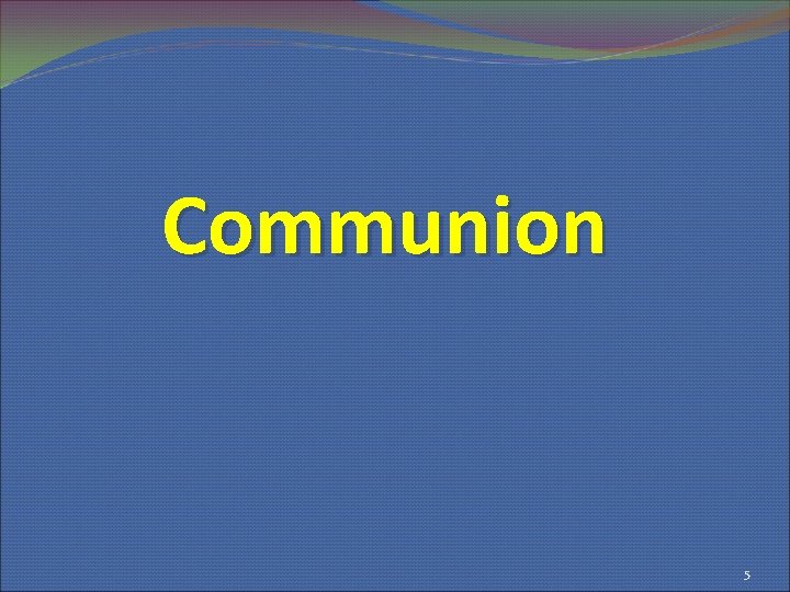 Communion 5 