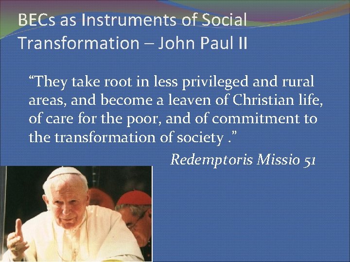 BECs as Instruments of Social Transformation – John Paul II “They take root in