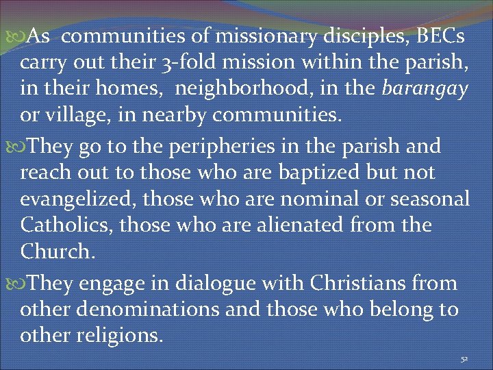  As communities of missionary disciples, BECs carry out their 3 -fold mission within