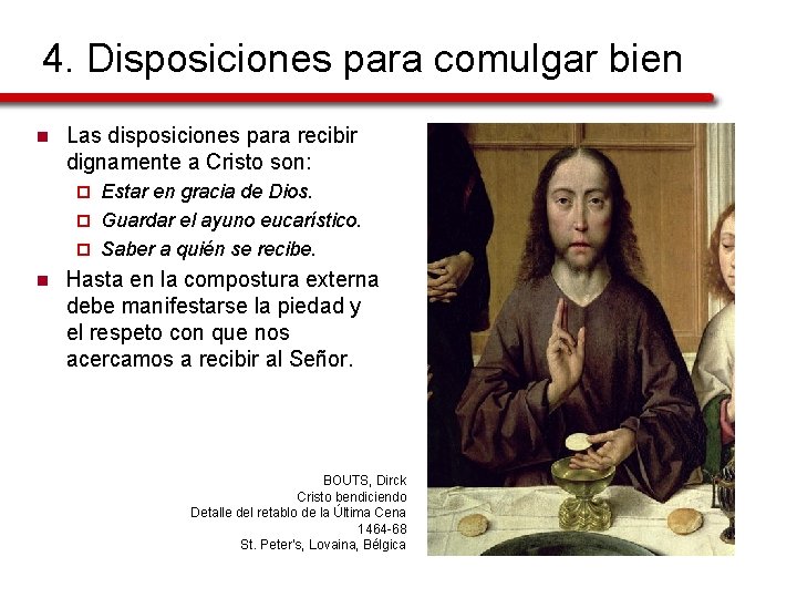 4. Disposiciones para comulgar bien n Las disposiciones para recibir dignamente a Cristo son: