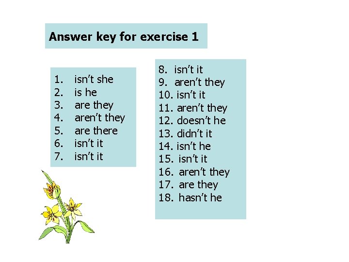 Answer key for exercise 1 1. 2. 3. 4. 5. 6. 7. isn’t she