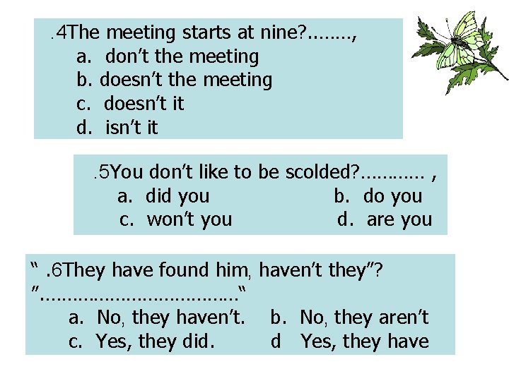 . 4 The meeting starts at nine? . . ……, a. don’t the meeting