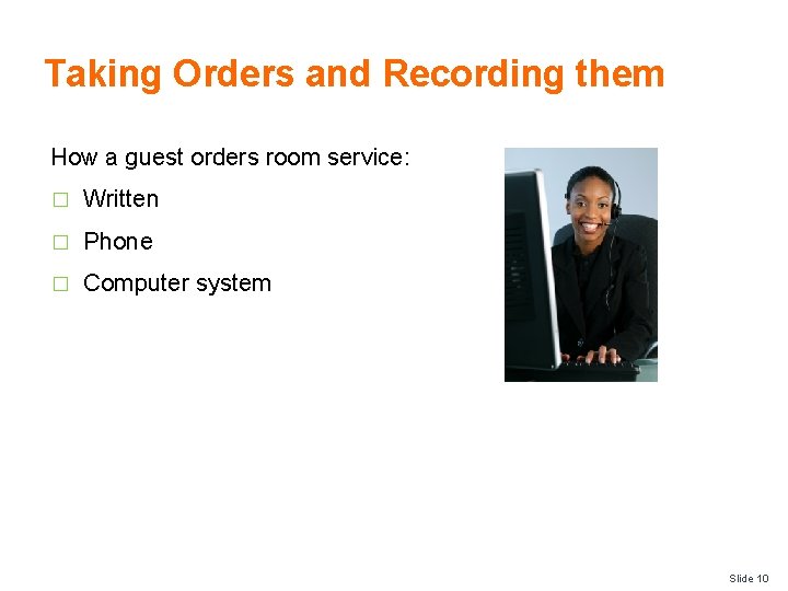 Taking Orders and Recording them How a guest orders room service: � Written �
