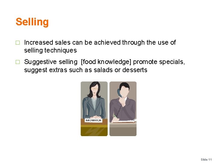 Selling � Increased sales can be achieved through the use of selling techniques �