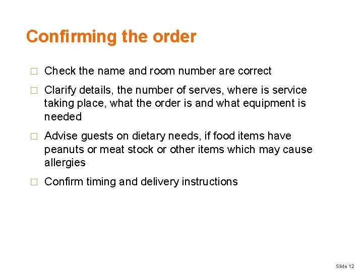 Confirming the order � Check the name and room number are correct � Clarify