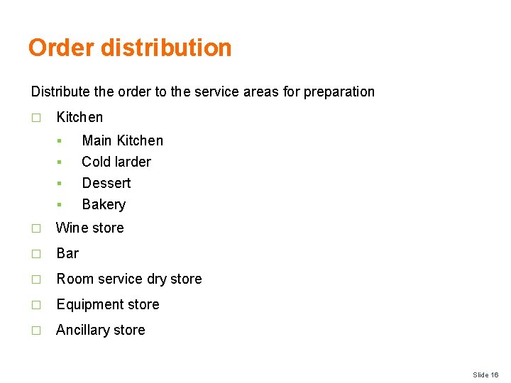 Order distribution Distribute the order to the service areas for preparation � Kitchen §