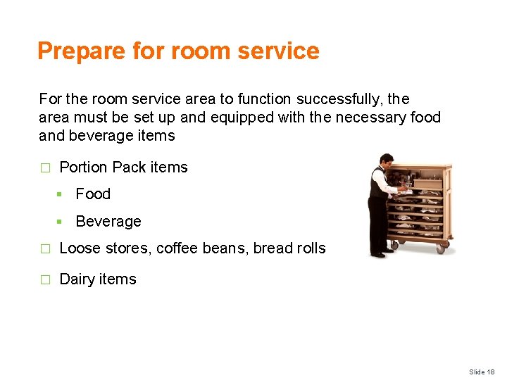 Prepare for room service For the room service area to function successfully, the area