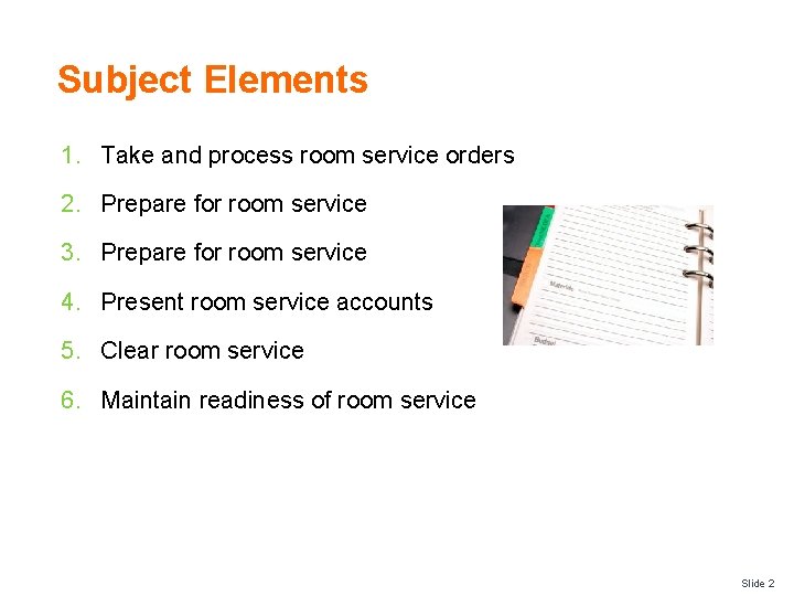 Subject Elements 1. Take and process room service orders 2. Prepare for room service