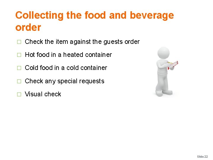 Collecting the food and beverage order � Check the item against the guests order