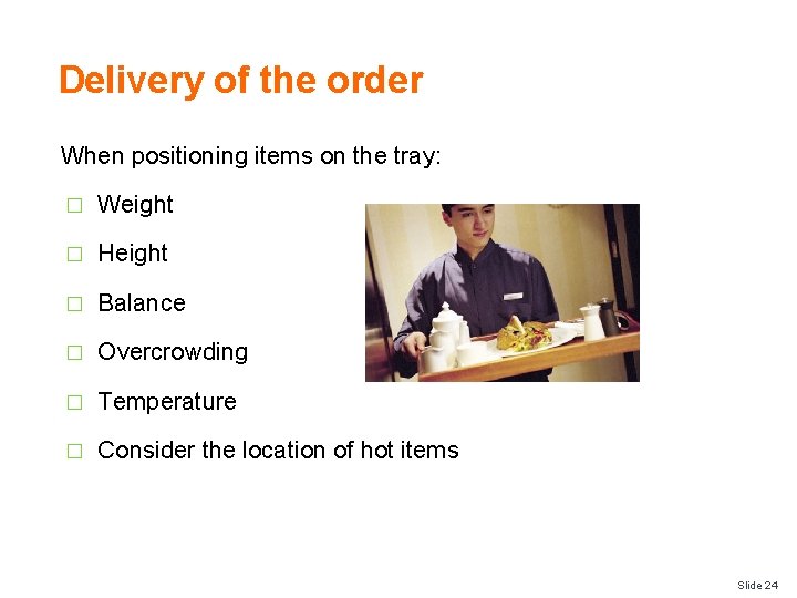 Delivery of the order When positioning items on the tray: � Weight � Height