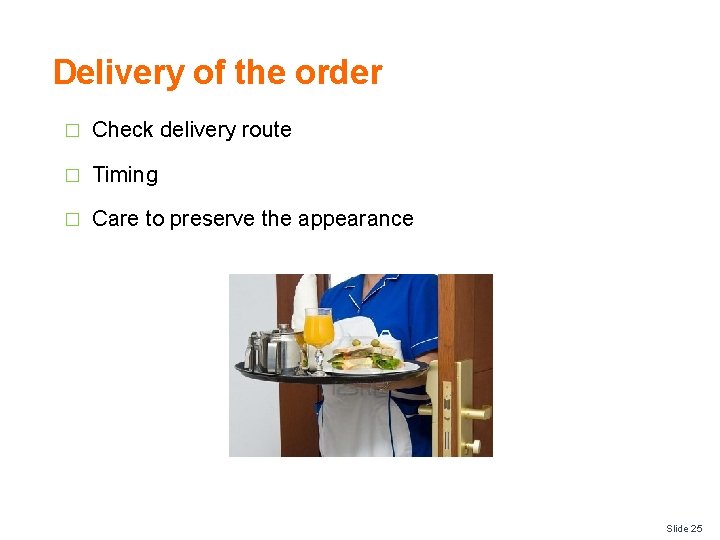 Delivery of the order � Check delivery route � Timing � Care to preserve